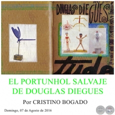 EL PORTUNHOL SALVAJE DE DOUGLAS DIEGUES - Por CRISTINO BOGADO - Domingo, 07 de Agosto de 2016